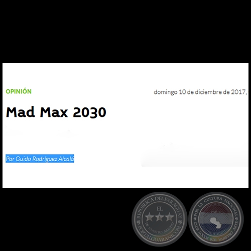 MAD MAX 2030 - Por GUIDO RODRÍGUEZ ALCALÁ - Domingo, 10 de Diciembre de 2017